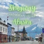 Travel Guide: Skagway, Alaska